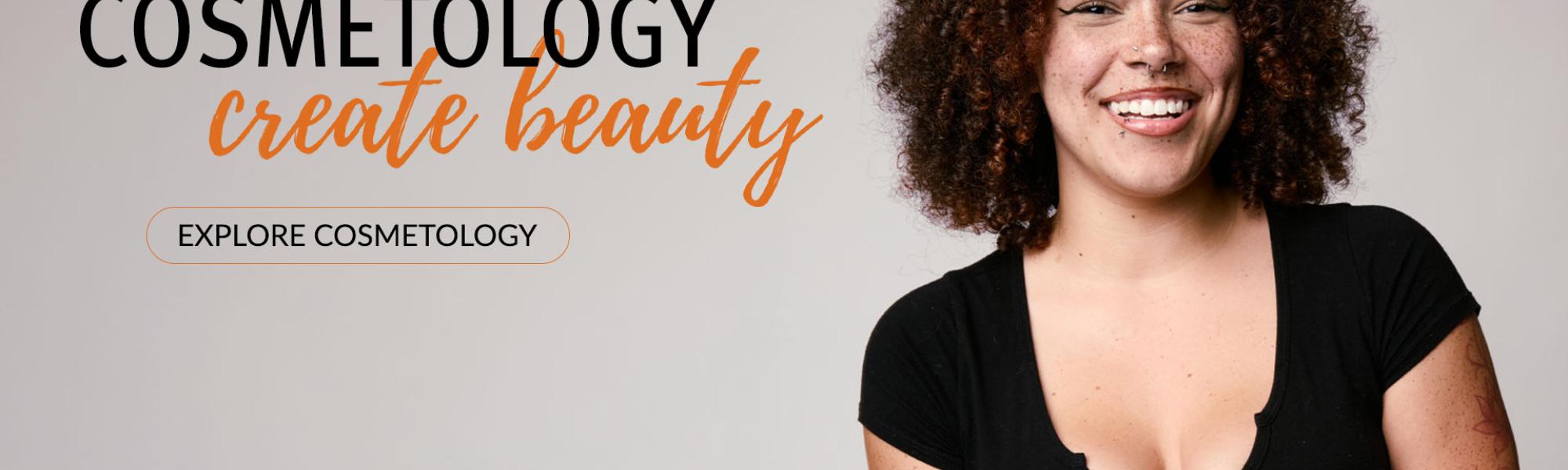 Cosmetology Program: Create beauty. Become a Cosmetologist