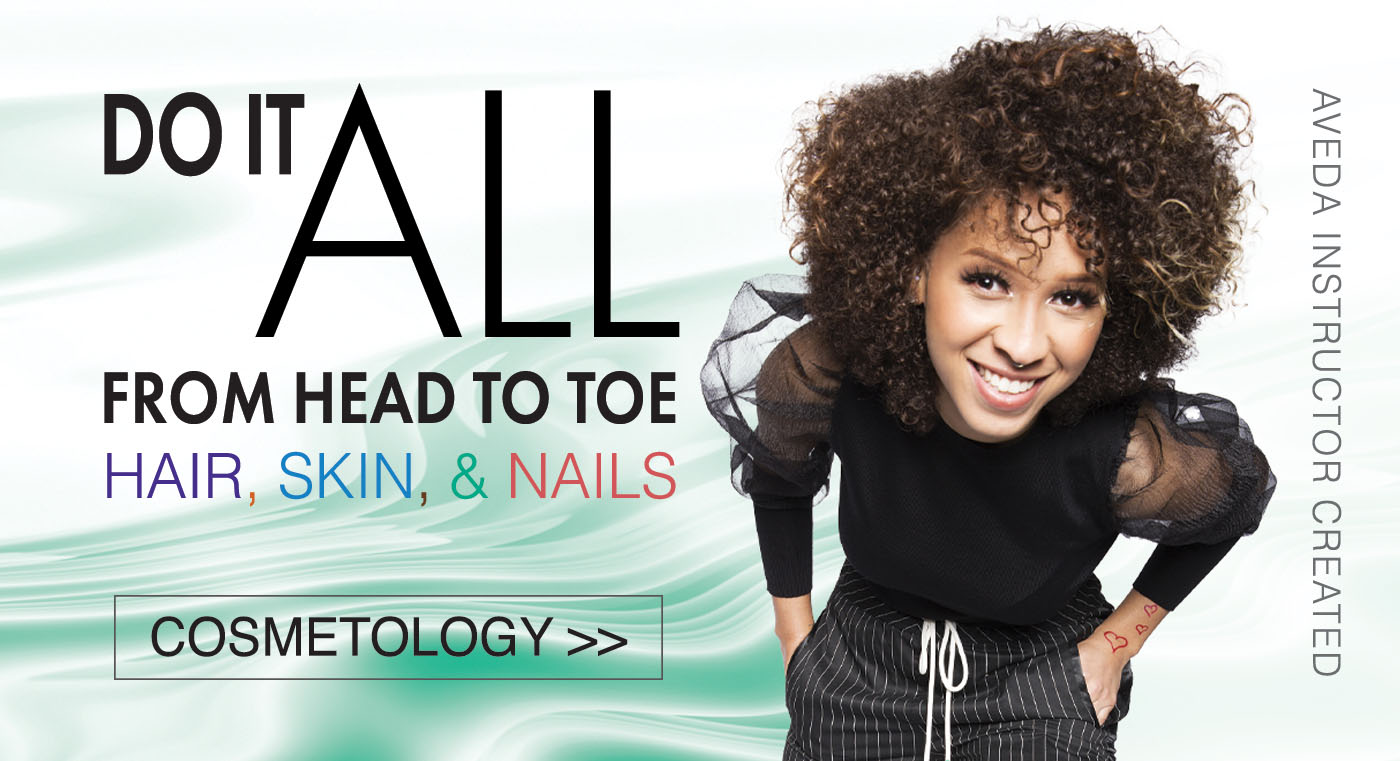 Teal water ripple pattern with a girl with curly textured hair and bold lashes leaning in and smiling at the camera. Text reads Do It All from Head to Toe. Hair Skin Nails. Cosmetology. The image is created by the beauty school instructor creative team.